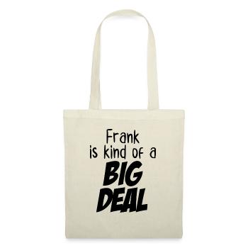 Frank is Kind of a Big Deal - Tote Bag - nature - Front