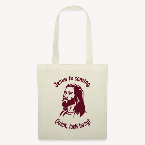 JESUS IS COMING, QUICK LOOK BUSY - Tote Bag