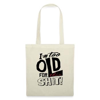 Im too old for this shit - Sac en tissu - nature - Devant