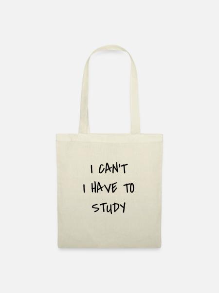 I Can’t I Have To Study - Stoffbeutel - Natur