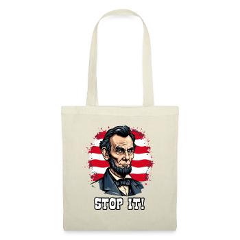 USA-Patriotismus mit Lincoln abe, Hör auf damit! - Stoffbeutel - Natur - Vorne