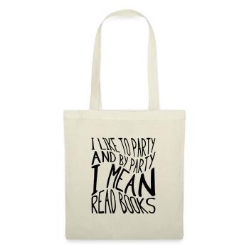 I like to party and by party I mean read books - Tote Bag - nature - Front