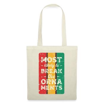 Most likely to break the ornaments. - Tote Bag - nature - Front