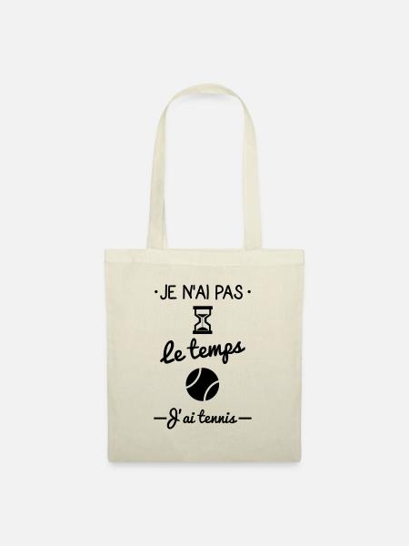 Je n'ai pas le temps, j'ai tennis - Sac en tissu - nature