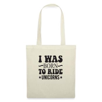 I was born to ride unicorns - Tote Bag - nature - Front