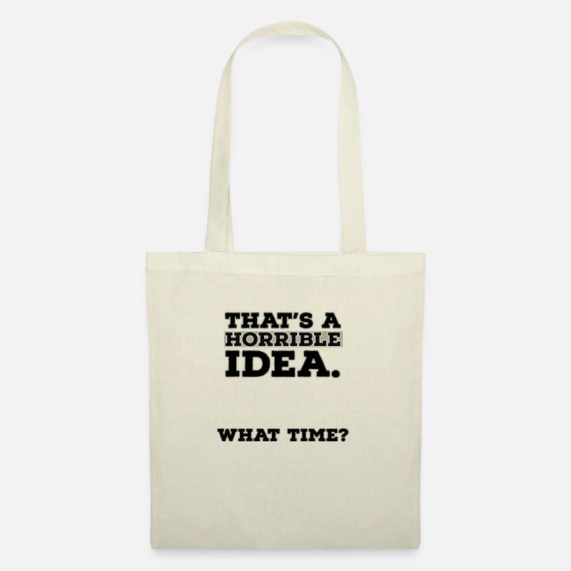 Thats A Horrible Idea What Time - Tote Bag - nature
