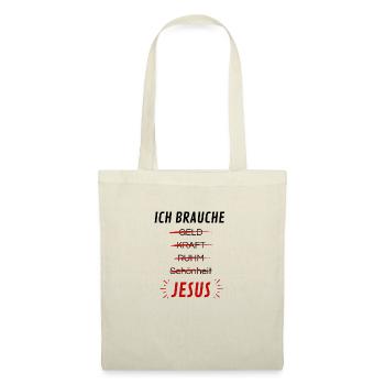Ich brauche Jesus - Stoffbeutel - Natur - Vorne
