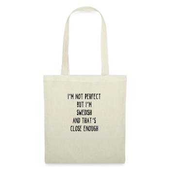 I ́m Not Perfect But I ́m Swedish And That ́s Close E - Tote Bag - nature - Front