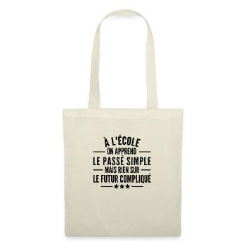 humour école /à l école on apprend le passé simple - Sac en tissu - nature - Devant