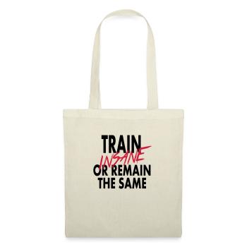 Train Insane Or Remain - Stoffbeutel - Natur - Vorne