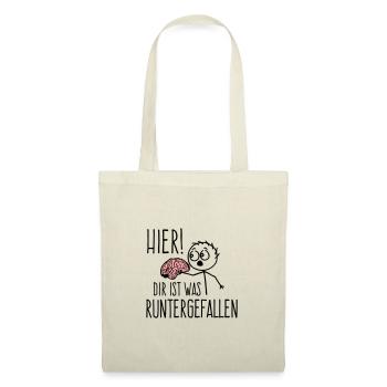 Hier! Dir ist was runtergefallen Gehirn Spruch - Stoffbeutel - Natur - Vorne