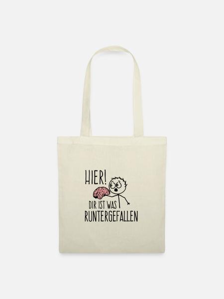 Hier! Dir ist was runtergefallen Gehirn Spruch - Stoffbeutel - Natur