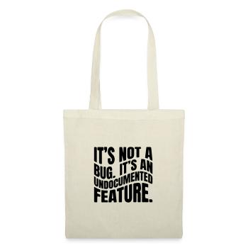 It´s not a bug. It´s an undocumented feature. - Stoffbeutel - Natur - Vorne