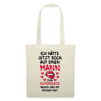 68 Ich hätte jetzt Bock auf Mann oder Schokolade - Stoffbeutel - Natur - Vorne