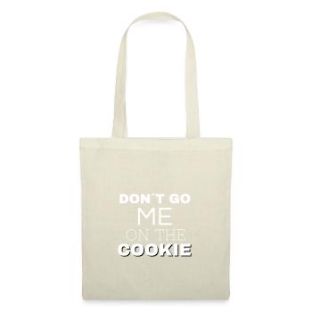 Dont Go Me On The Cookie White - Stoffbeutel - Natur - Vorne