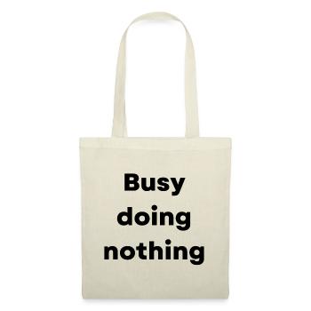 Busy doing nothing - what a life!!! - Tote Bag - nature - Front