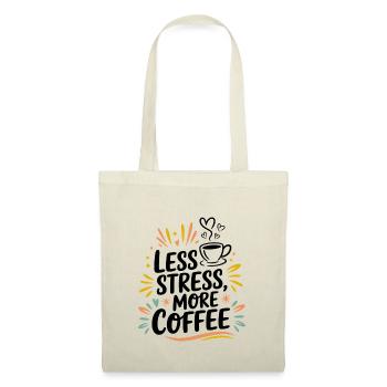 Moins de stress, plus de café – le dicton du café - Sac en tissu - nature - Devant