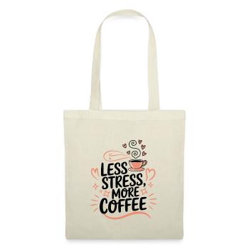 Moins de stress, plus de café – le dicton du café - Sac en tissu - nature - Devant