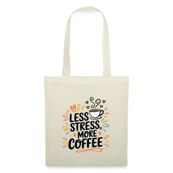 Moins de stress, plus de café – le dicton du café - Sac en tissu - nature - Devant