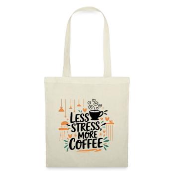 Moins de stress, plus de café – le dicton du café - Sac en tissu - nature - Devant