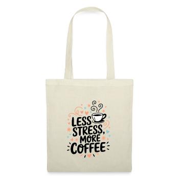 Moins de stress, plus de café – le dicton du café - Sac en tissu - nature - Devant