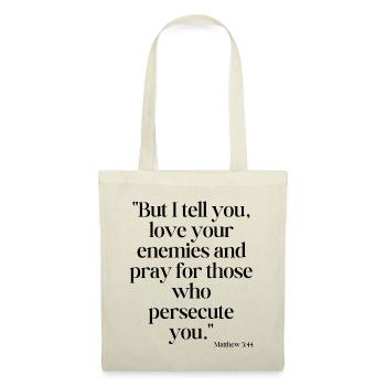 But I tell you, love your enemies... - Tote Bag - nature - Front