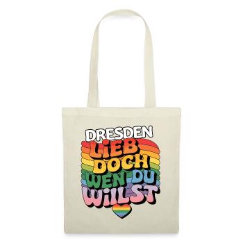 Dresden: Lieb Doch Wen Du Willst - LGBTQ - Stoffbeutel - Natur - Vorne