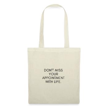 Don't miss your appointment with life. - Tote Bag - nature - Front