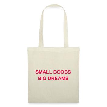 Small Boobs Big Dreams funny quote t shirts - Tote Bag - nature - Front