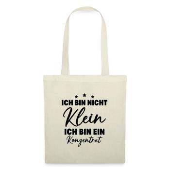 Ich bin nicht klein Ich bin ein Konzentrat - Stoffbeutel - Natur - Vorne