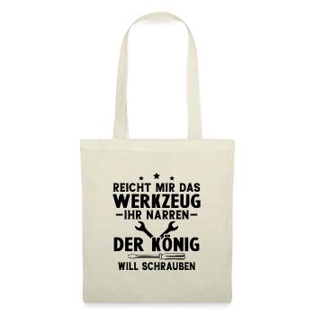 Reicht Mir Das Werkzeug Ihr Narren Der König Will. - Stoffbeutel - Natur - Vorne