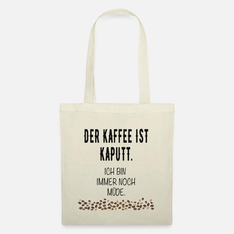Der Kaffee ist kaputt Lustige Sprüche Humor - Stoffbeutel - Natur