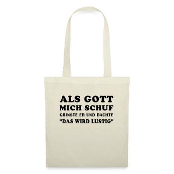 Als Gott mich schuf grinste er und dachte... - Stoffbeutel - Natur - Vorne