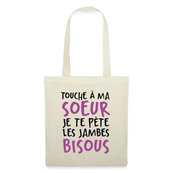 Touche À Ma Soeur Je Te Pète Les Jambes Bisous - Sac en tissu - nature - Devant