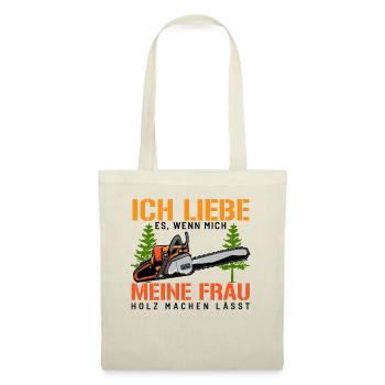Ich Liebe Es Wenn Mich Meine Frau Holz - Stoffbeutel - Natur - Vorne