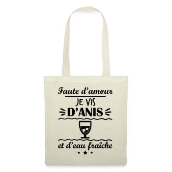 Faute d amour je vis d'anis et d'eau fraîche,drôle - Sac en tissu - nature - Devant