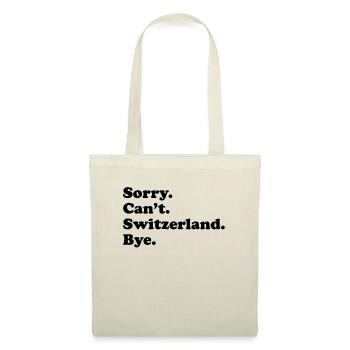 Sorry Can't Bye - Schweiz - Stoffbeutel - Natur - Vorne