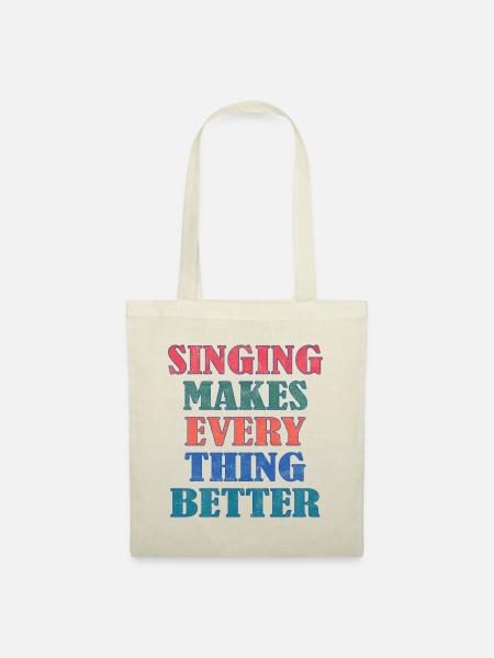 Singing makes everything better - Stoffbeutel - Natur