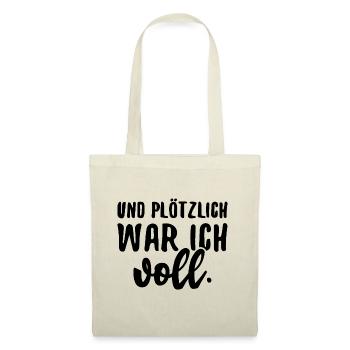 Und Plötzlich War Ich Voll Alkohol Trinken Party - Stoffbeutel - Natur - Vorne
