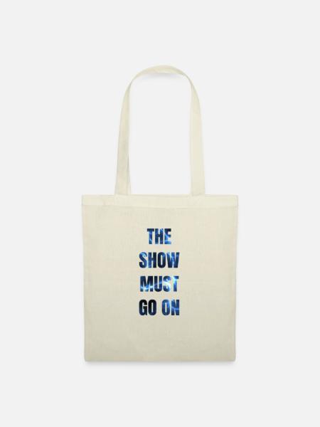 The show must go on - Stoffbeutel - Natur