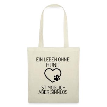 Ein Leben ohne Hund ist möglich - aber sinnlos - Stoffbeutel - Natur - Vorne