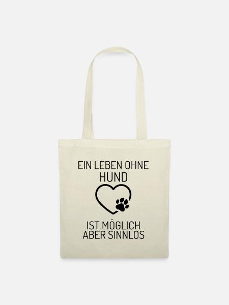 Ein Leben ohne Hund ist möglich - aber sinnlos - Stoffbeutel - Natur