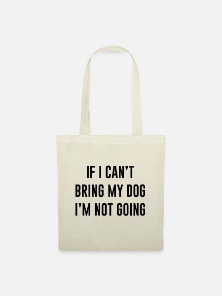 if i cant bring my dog - Stoffbeutel - Natur