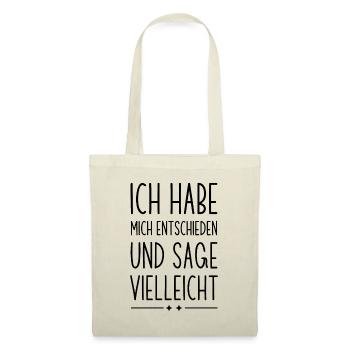 Ich habe mich entschieden und sage vielleicht - Stoffbeutel - Natur - Vorne