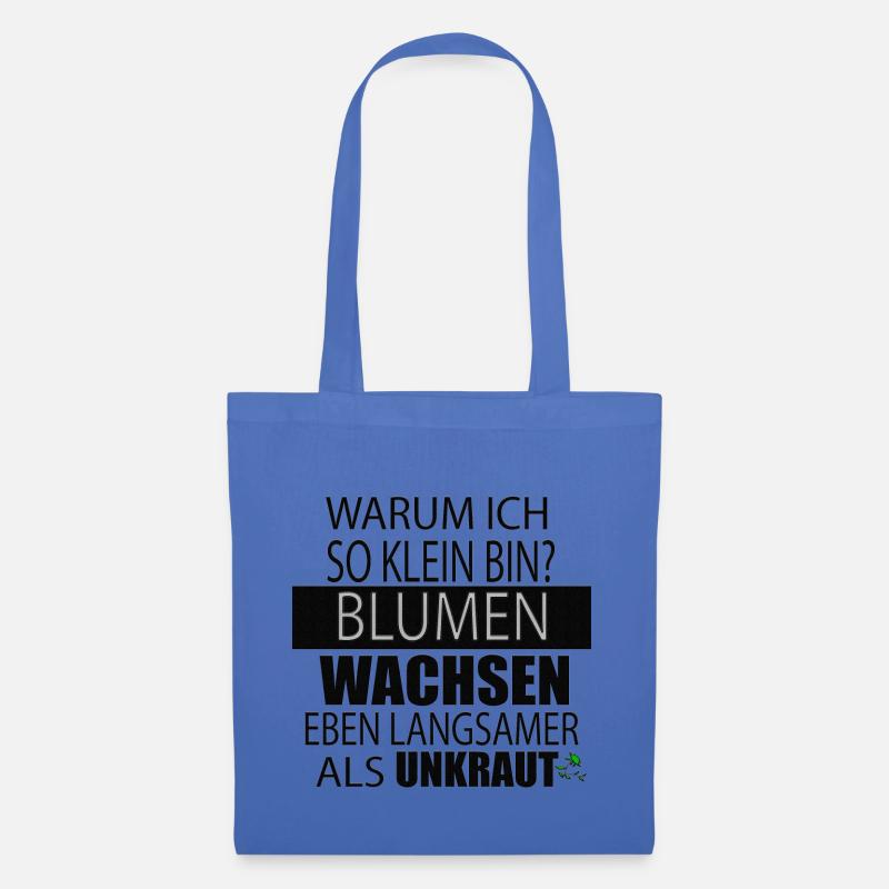 Warum ich so klein bin?Blumen wachsen langsamer.. - Stoffbeutel - Hellblau