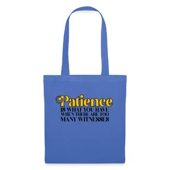 Patience Is When There Are Too Many Witnesses 3 - Tote Bag - light blue - Front