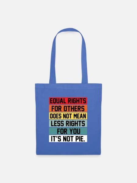 Equal Rights For Others Does Not Mean Less Rights - Stoffbeutel - Hellblau