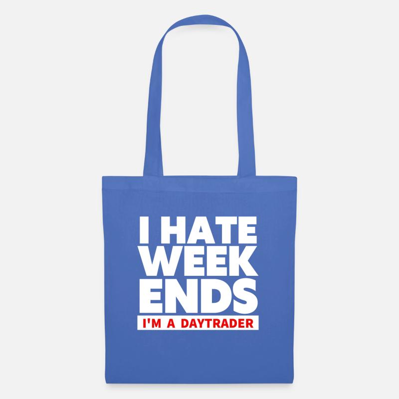 I hate Weekends - Trader und Daytrading TShirt - Stoffbeutel - Hellblau
