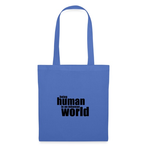 Being human in an inhuman world - Tote Bag
