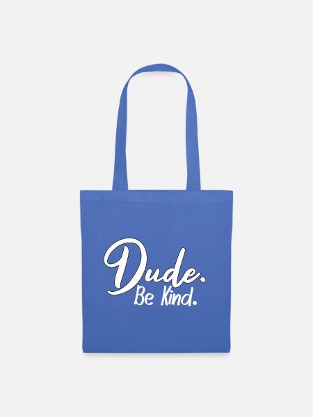 Dude, be kind - Stoffbeutel - Hellblau